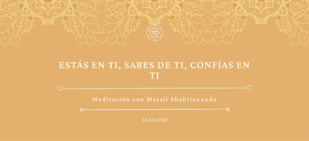 Estás en ti, sabes de ti, confías en ti