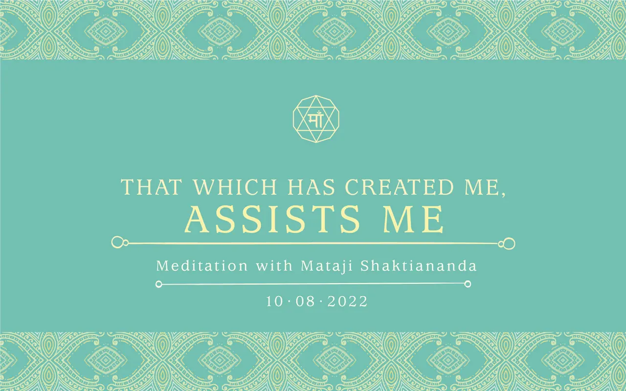 That Which Has Created Me, Assists Me