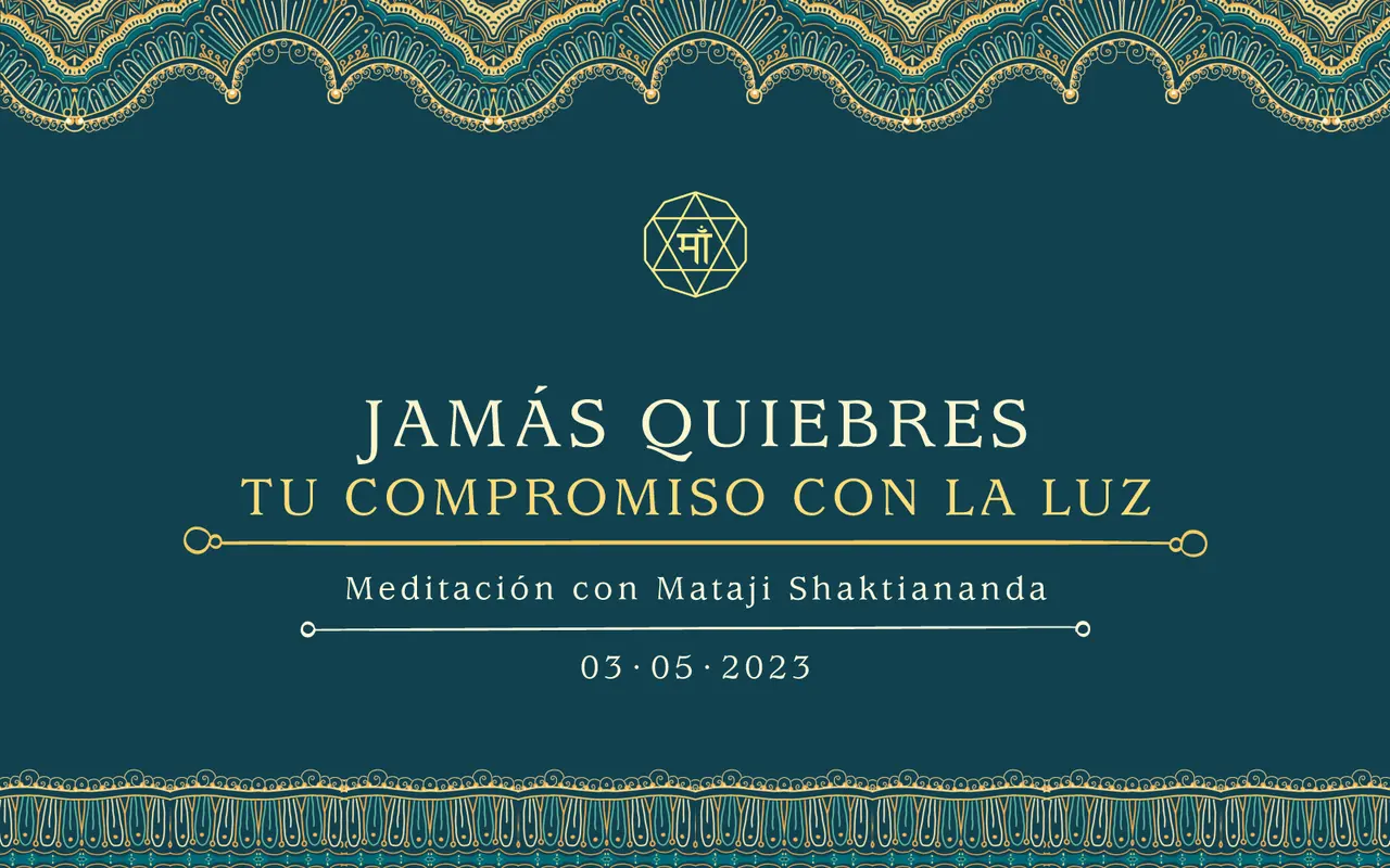 Jamás quiebres tu compromiso con la luz