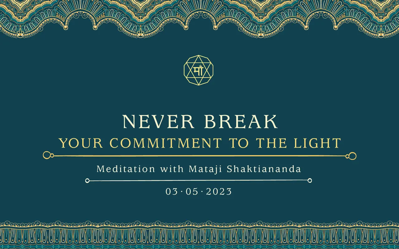Never Break Your Commitment to the Light