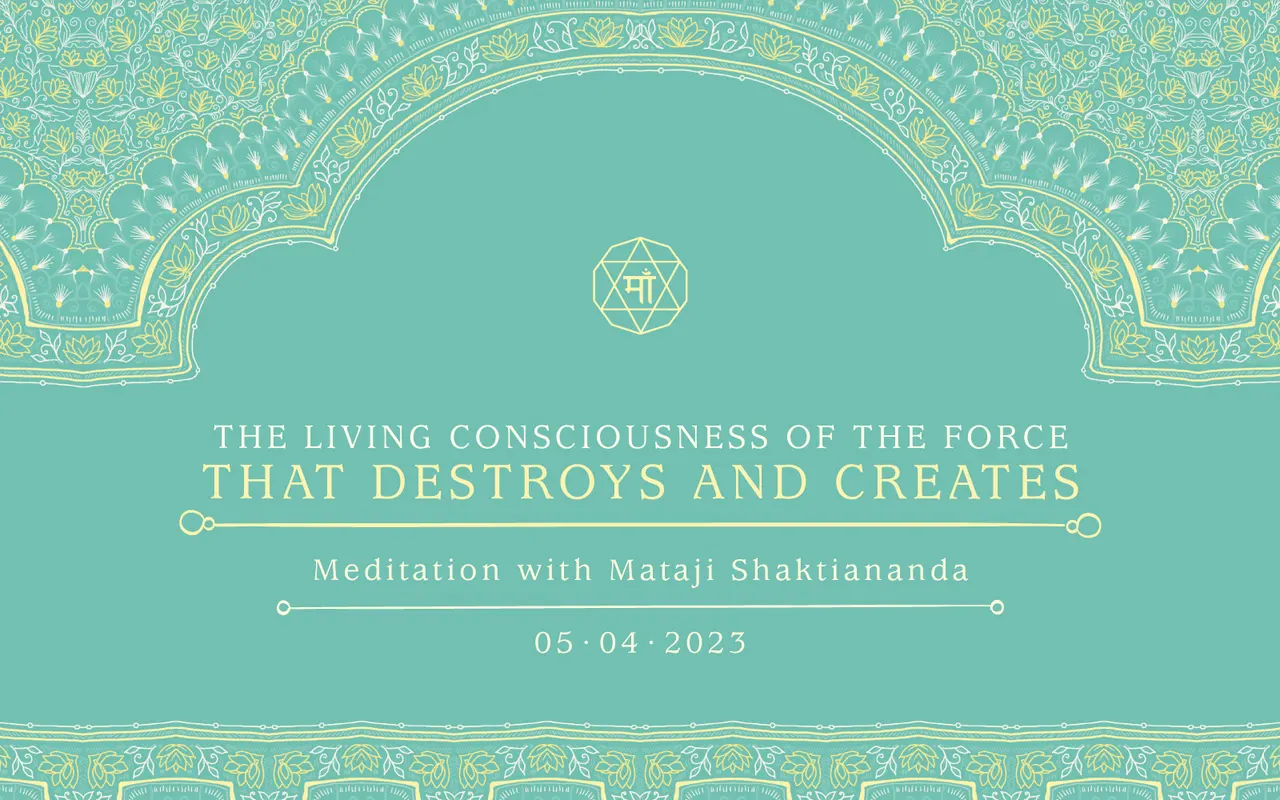 The Living Consciousness of the Force that Destroys and Creates