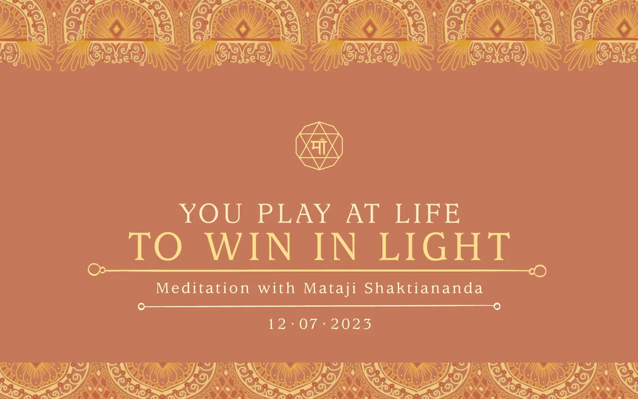 YOU PLAY AT LIFE TO WIN IN LIGHT