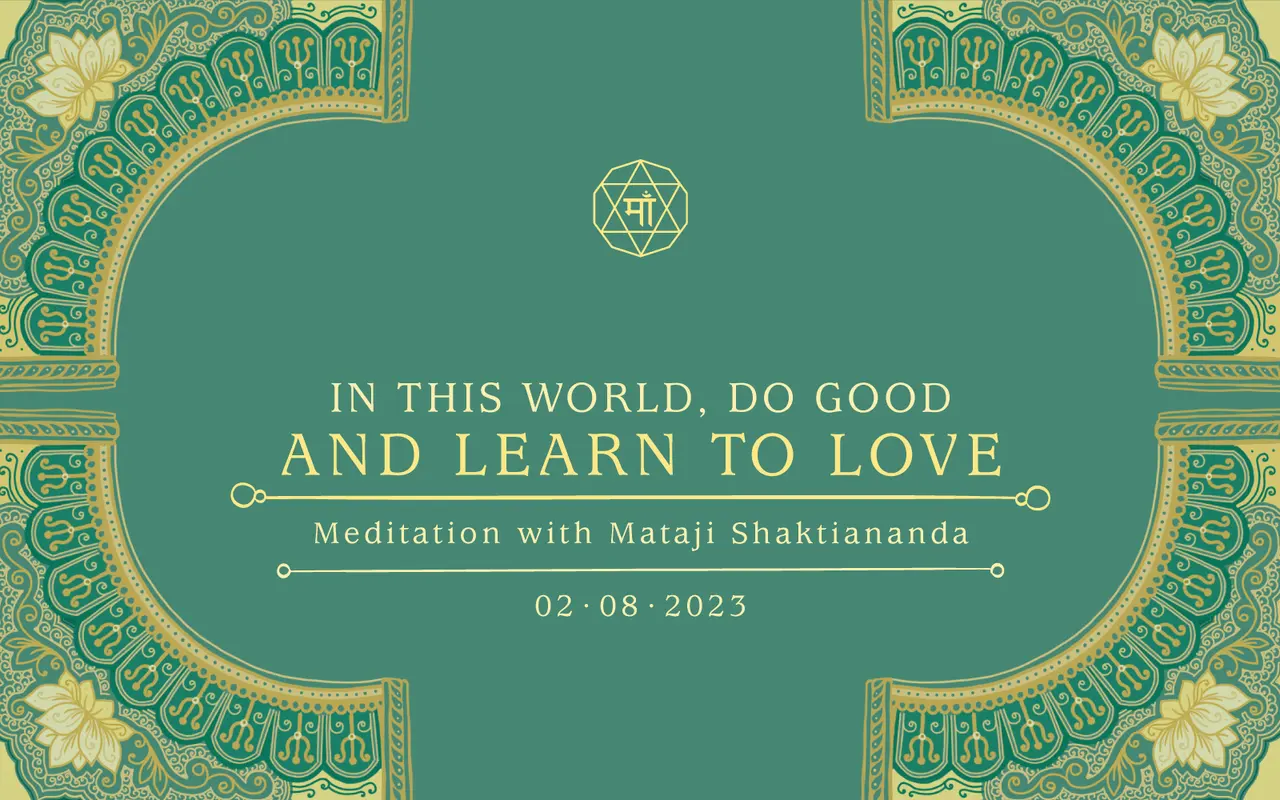In this world, do good and learn to love