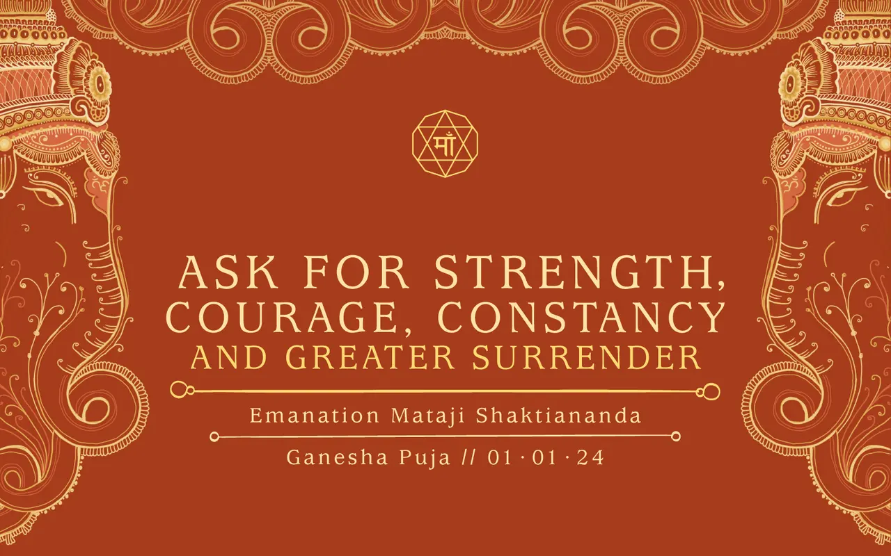 Ask for strength, courage, constancy and greater surrender
