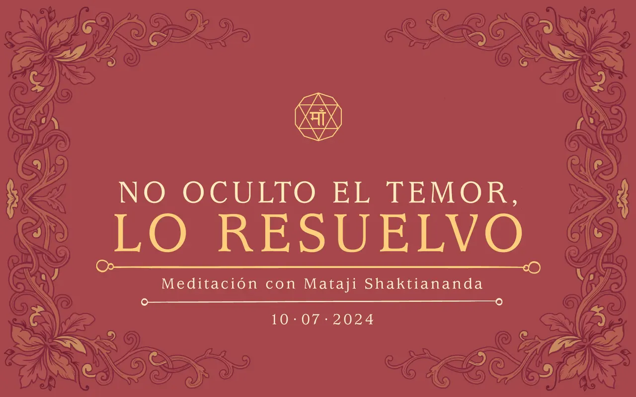 No oculto el temor, lo resuelvo