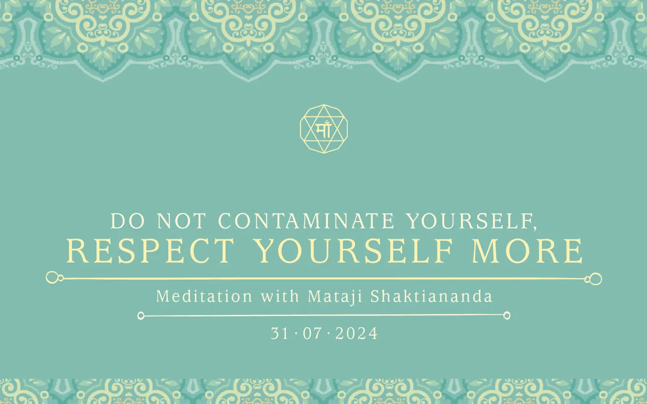 Do not contaminate yourself, respect yourself more
