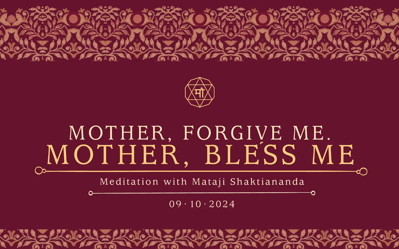 MOTHER, FORGIVE ME. MOTHER, BLESS ME