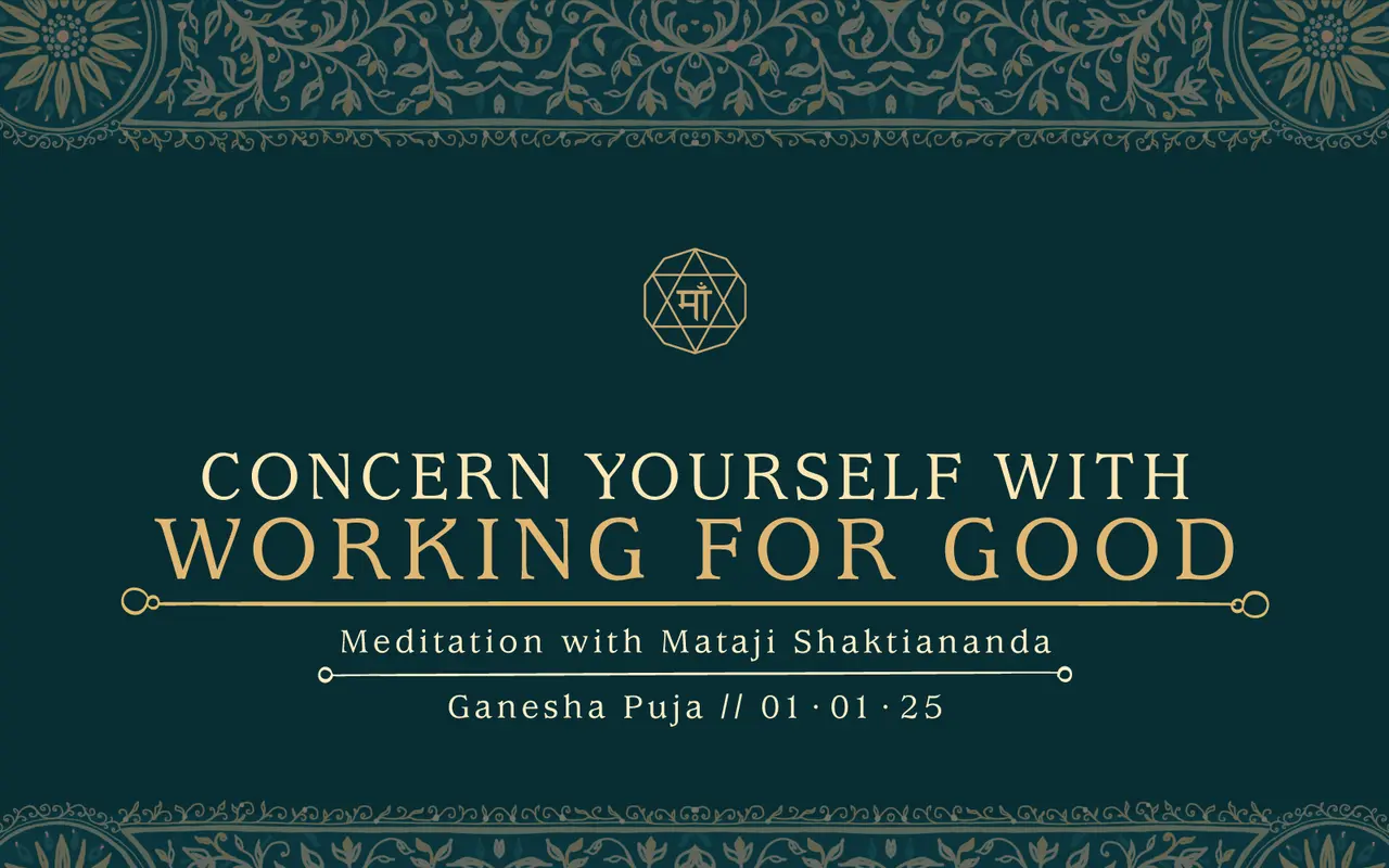 CONCERN YOURSELF WITH WORKING FOR GOOD