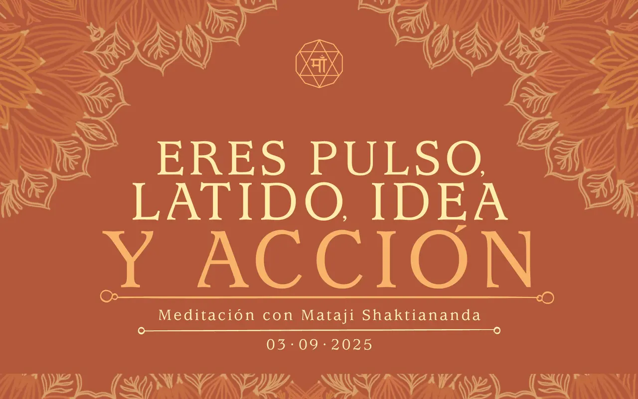 Eres pulso, latido, idea y acción
