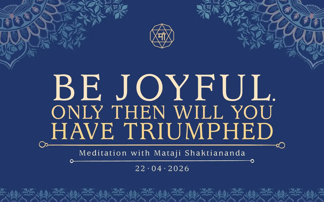 Be Joyful. Only Then Will You Have Triumphed